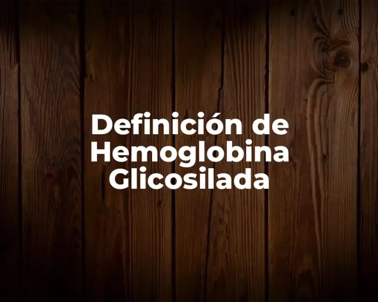 Definición de Hemoglobina Glicosilada