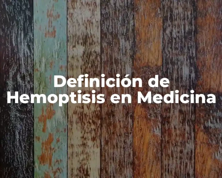 Definición de Hemoptisis en Medicina