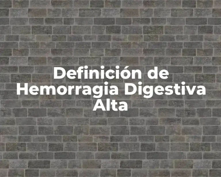 Definición de Hemorragia Digestiva Alta