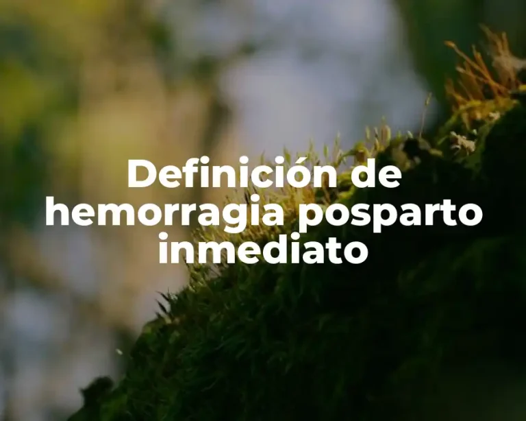 Definición de hemorragia posparto inmediato