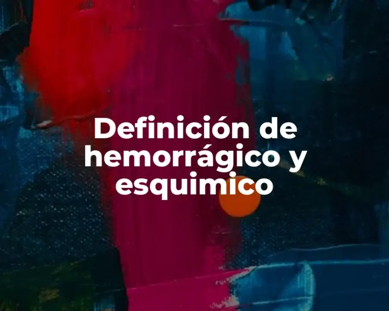 Definición de hemorrágico y esquimico