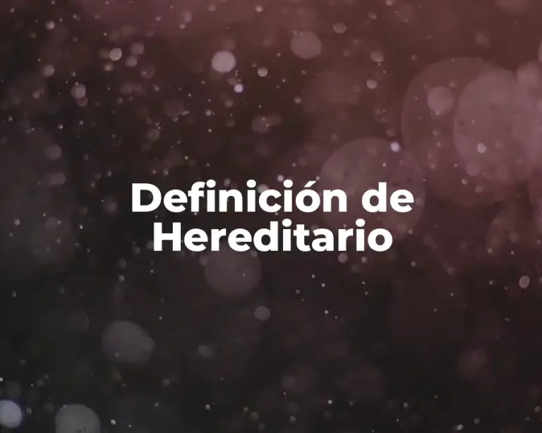 Definición de Hereditario