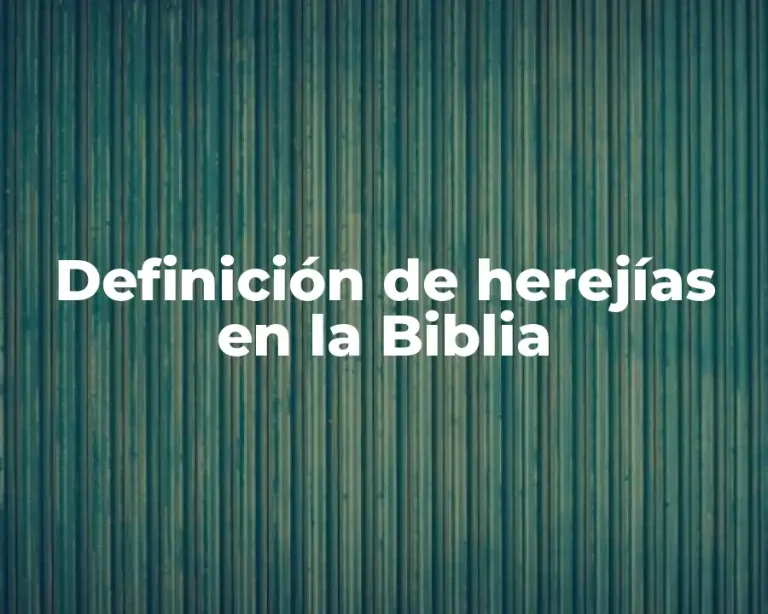 Definición de herejías en la Biblia