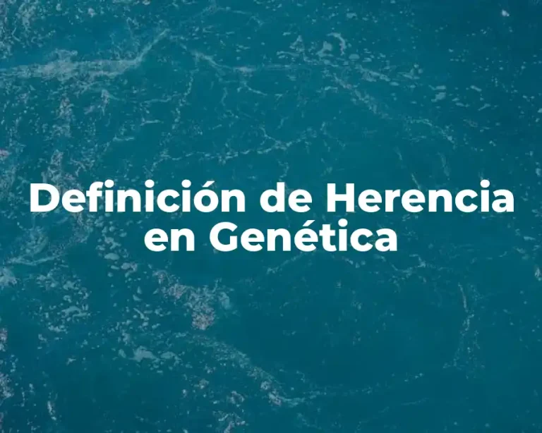 Definición de Herencia en Genética