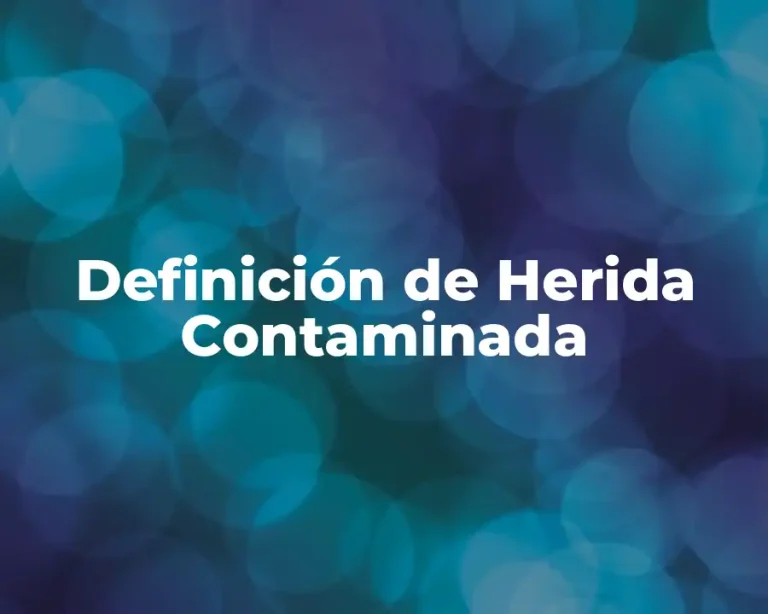 Definición de Herida Contaminada