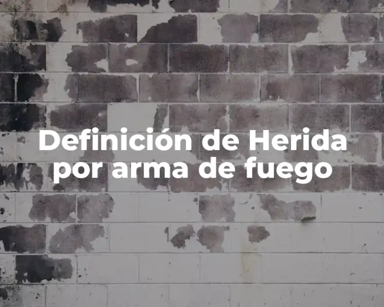 Definición de Herida por arma de fuego