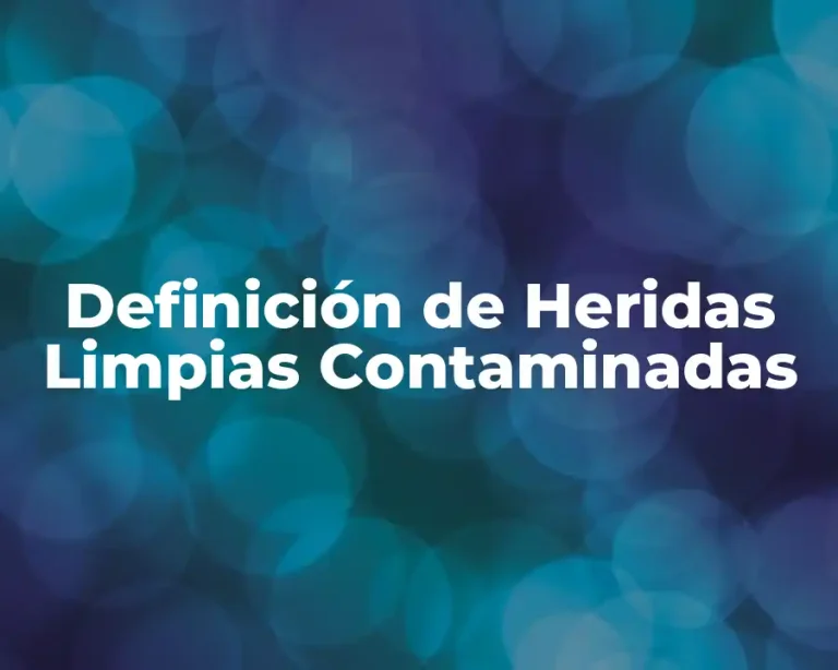 Definición de Heridas Limpias Contaminadas
