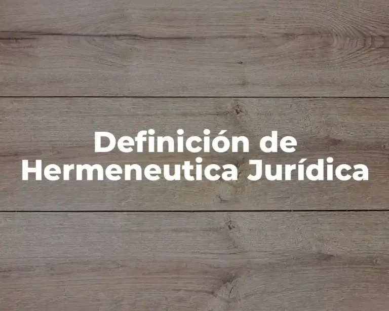 Definición de Hermeneutica Jurídica