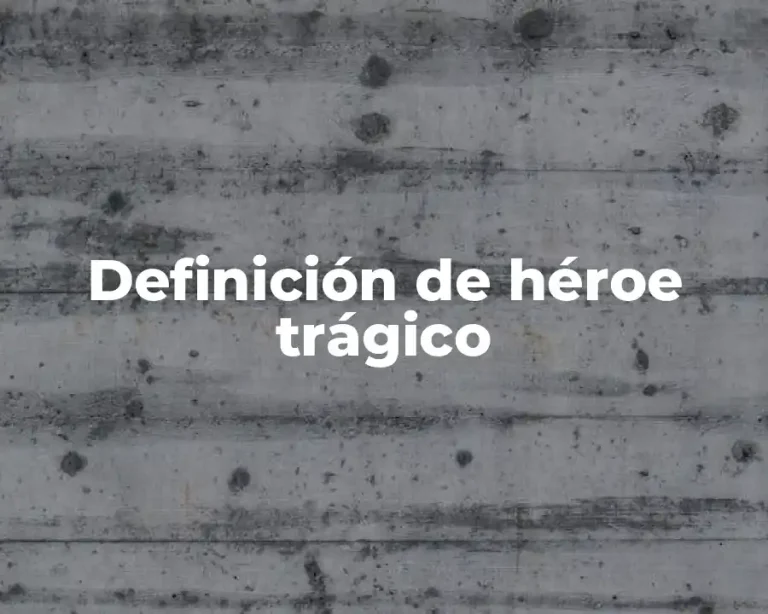 Definición de héroe trágico