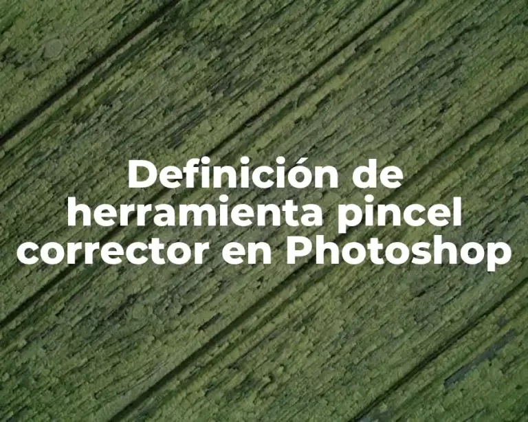Definición de herramienta pincel corrector en Photoshop