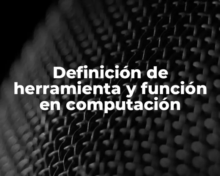 Definición de herramienta y función en computación