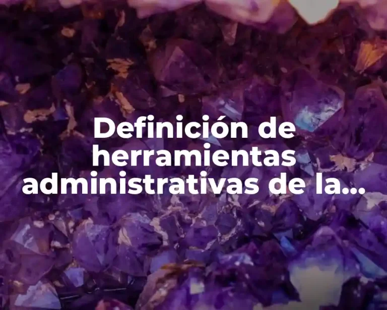 Definición de herramientas administrativas de la Coca