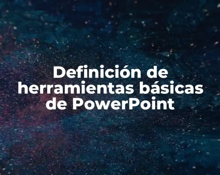 Definición de herramientas básicas de PowerPoint