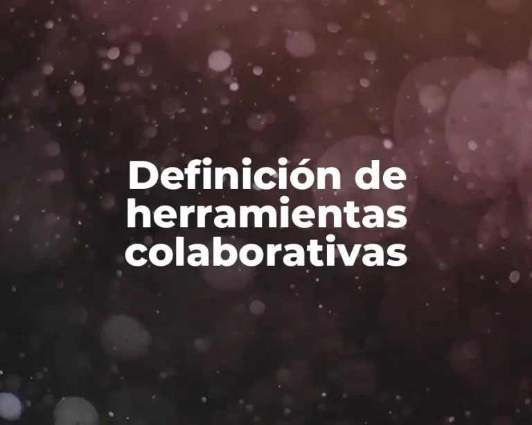 Definición de herramientas colaborativas