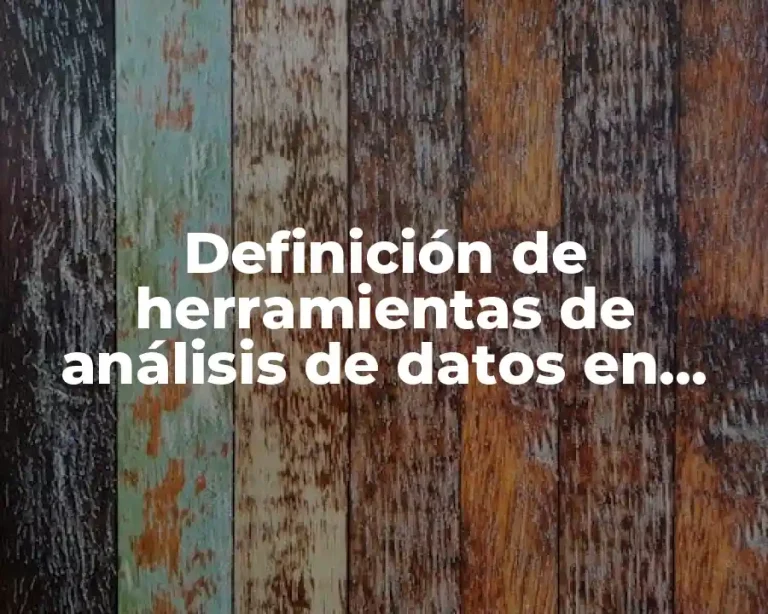 Definición de herramientas de análisis de datos en Excel