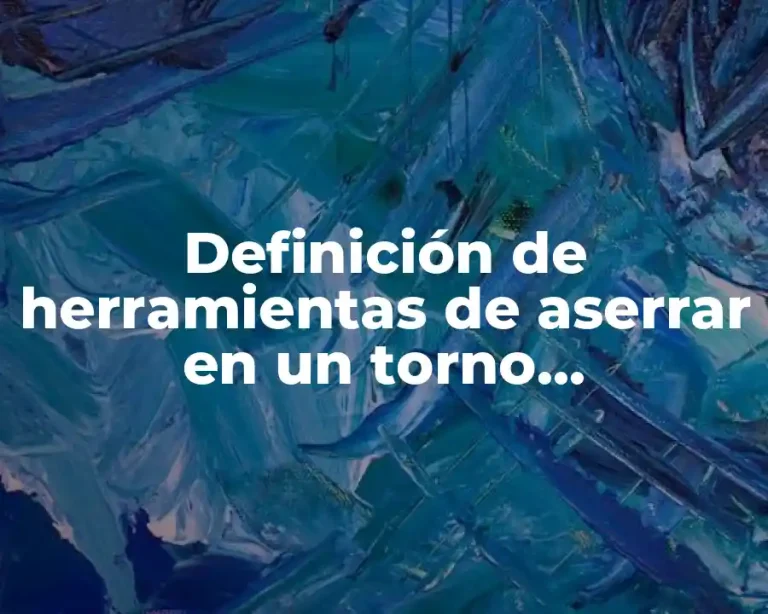 Definición de herramientas de aserrar en un torno convencional