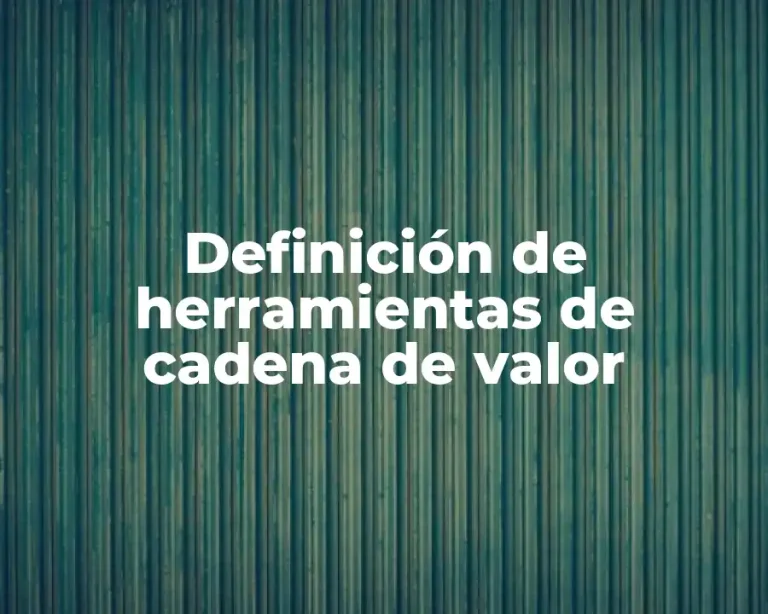 Definición de herramientas de cadena de valor