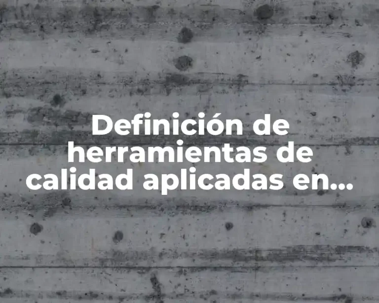 Definición de herramientas de calidad aplicadas en una empresa