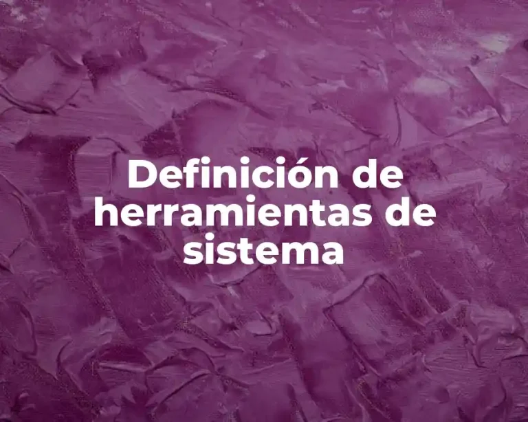 Definición de herramientas de sistema