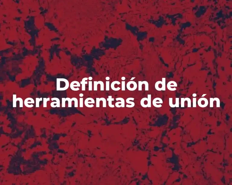 Definición de herramientas de unión