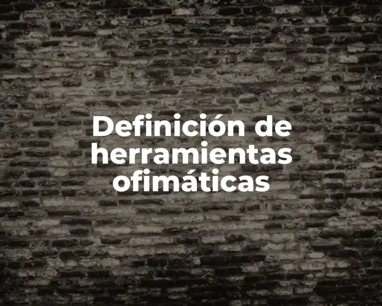 Definición de herramientas ofimáticas