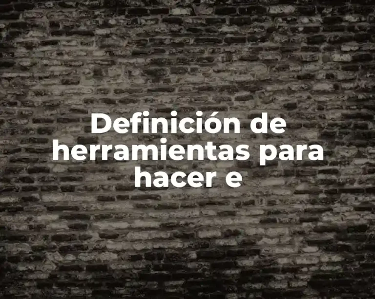 Definición de herramientas para hacer e