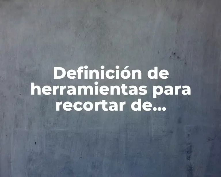 Definición de herramientas para recortar de computadora