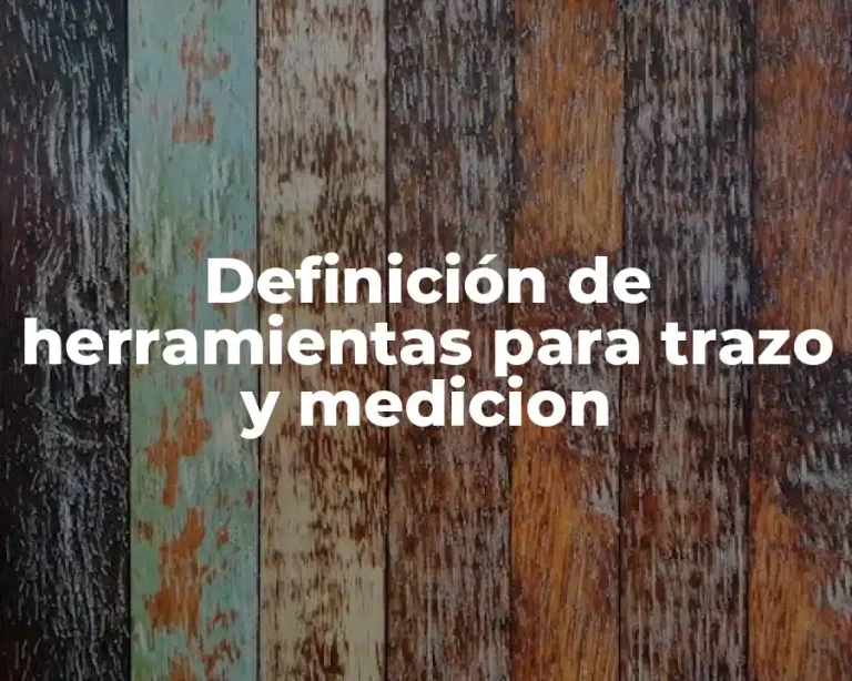 Definición de herramientas para trazo y medicion