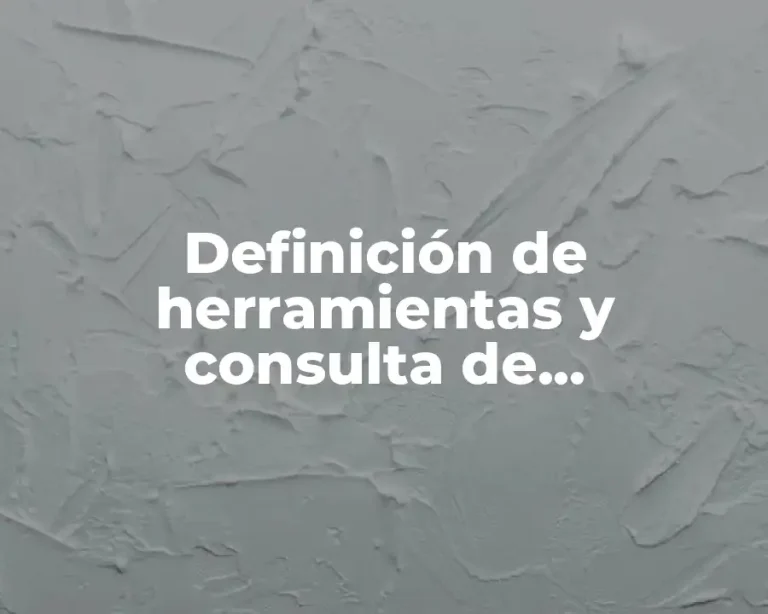 Definición de herramientas y consulta de información