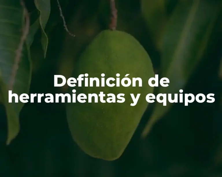 Definición de herramientas y equipos