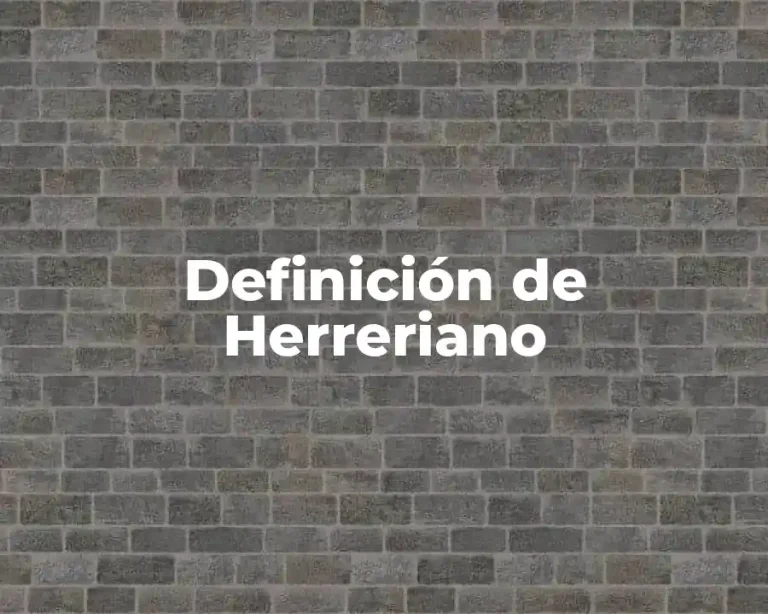Definición de Herreriano