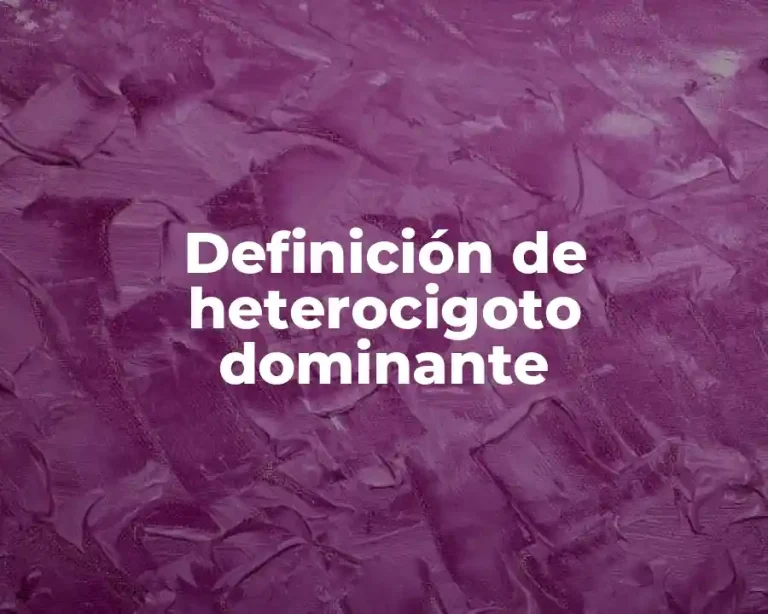 Definición de heterocigoto dominante