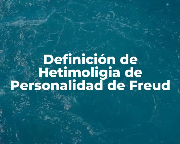 Definición de Hetimoligia de Personalidad de Freud