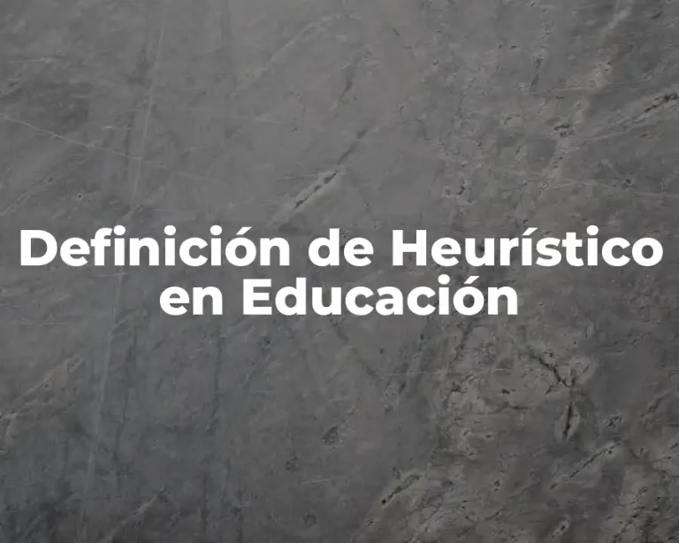 Definición de Heurístico en Educación