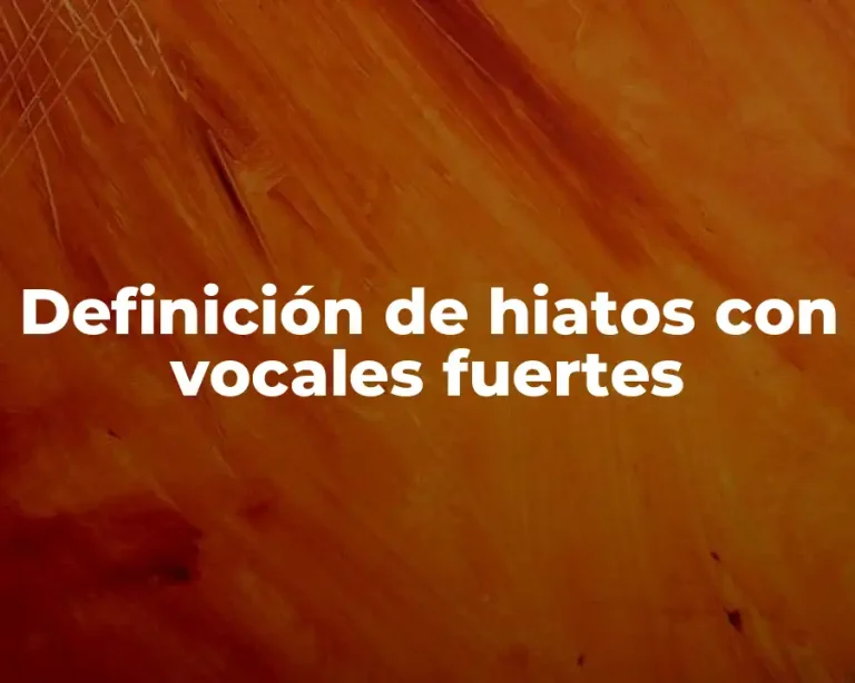 Definición de hiatos con vocales fuertes