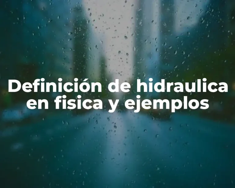 Definición de hidraulica en fisica y ejemplos