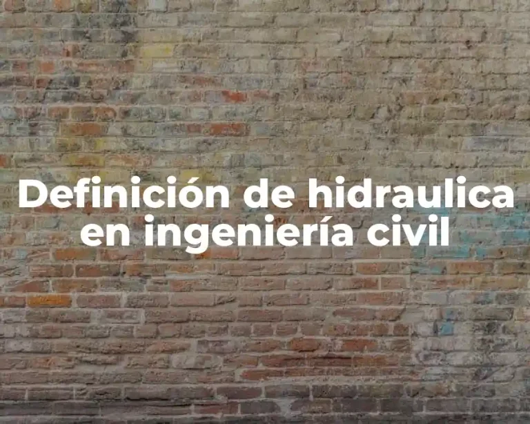 Definición de hidraulica en ingeniería civil