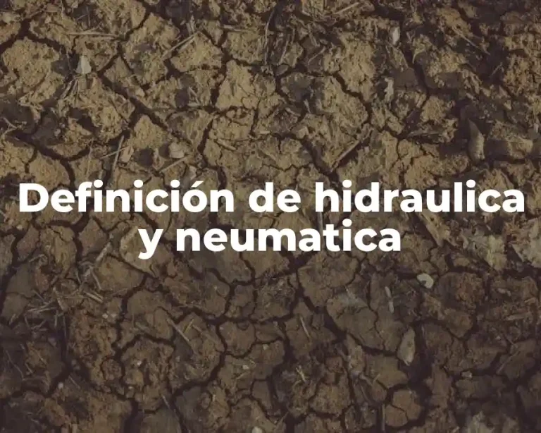 Definición de hidraulica y neumatica