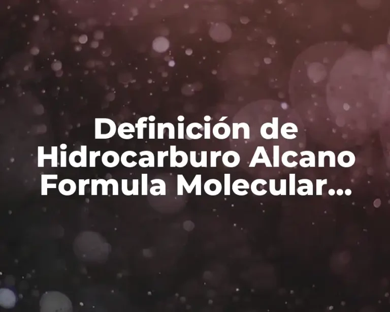 Definición de Hidrocarburo Alcano Formula Molecular General