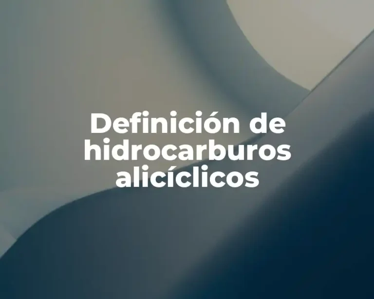 Definición de hidrocarburos alicíclicos