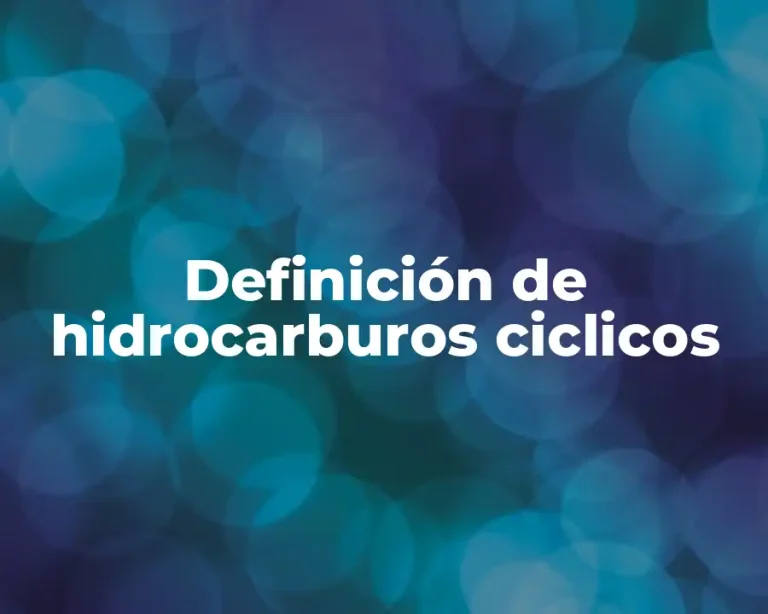 Definición de hidrocarburos ciclicos