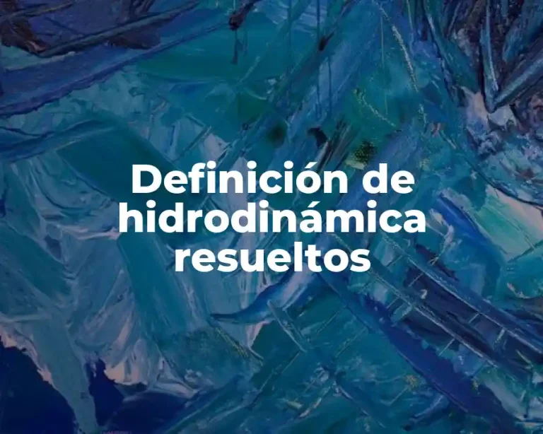 Definición de hidrodinámica resueltos