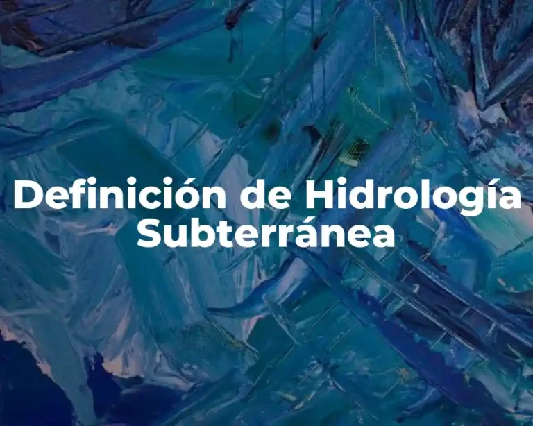 Definición de Hidrología Subterránea