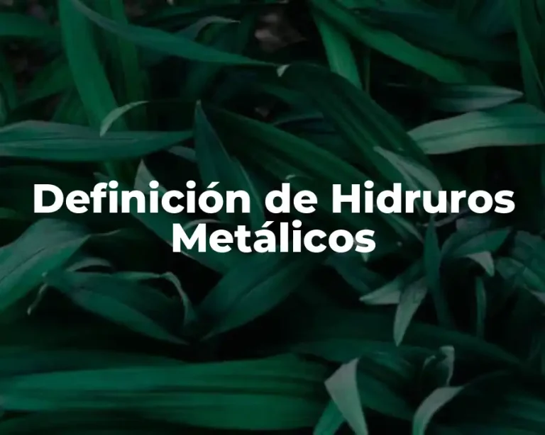 Definición de Hidruros Metálicos