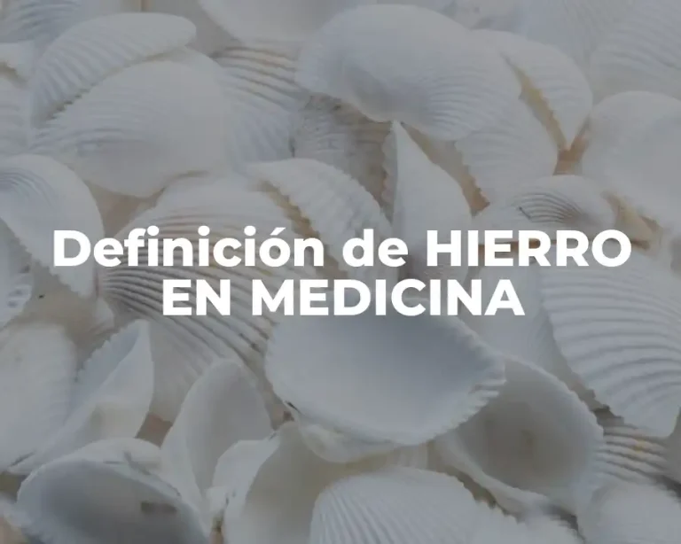 Definición de HIERRO EN MEDICINA