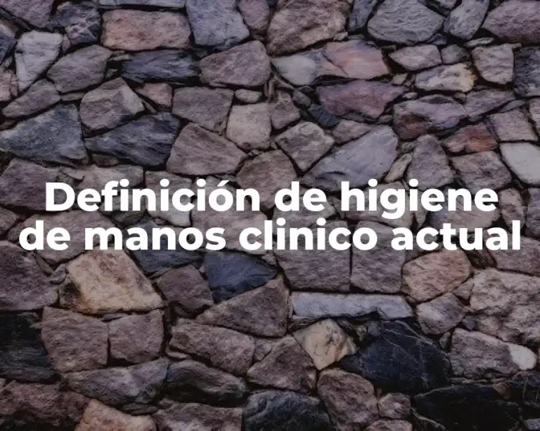 Definición de higiene de manos clinico actual