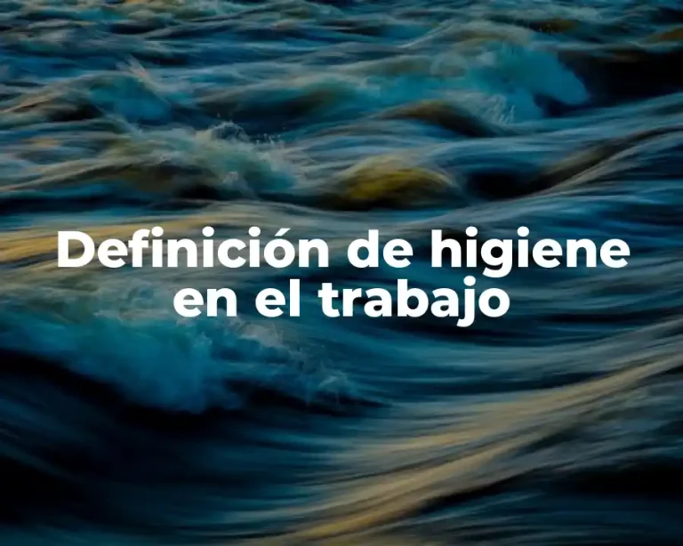 Definición de higiene en el trabajo