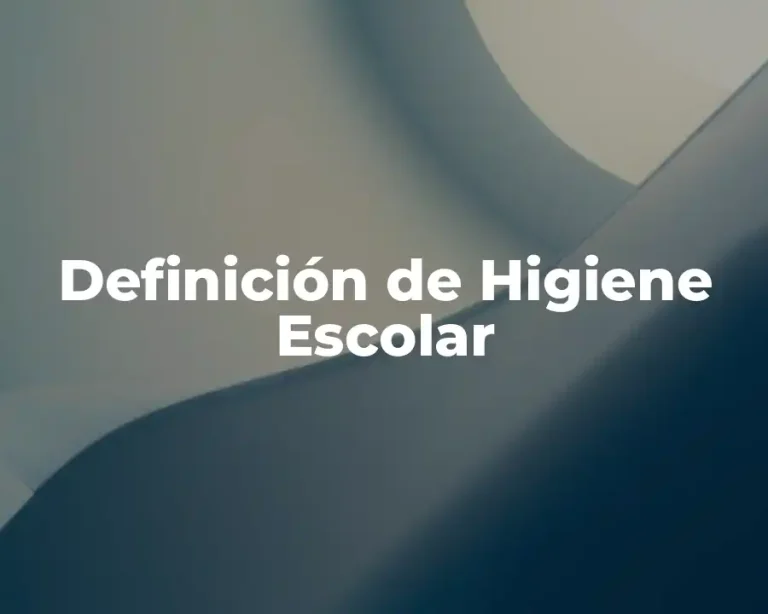 Definición de Higiene Escolar