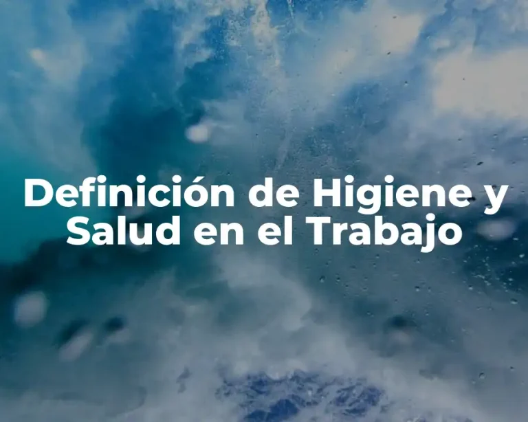 Definición de Higiene y Salud en el Trabajo