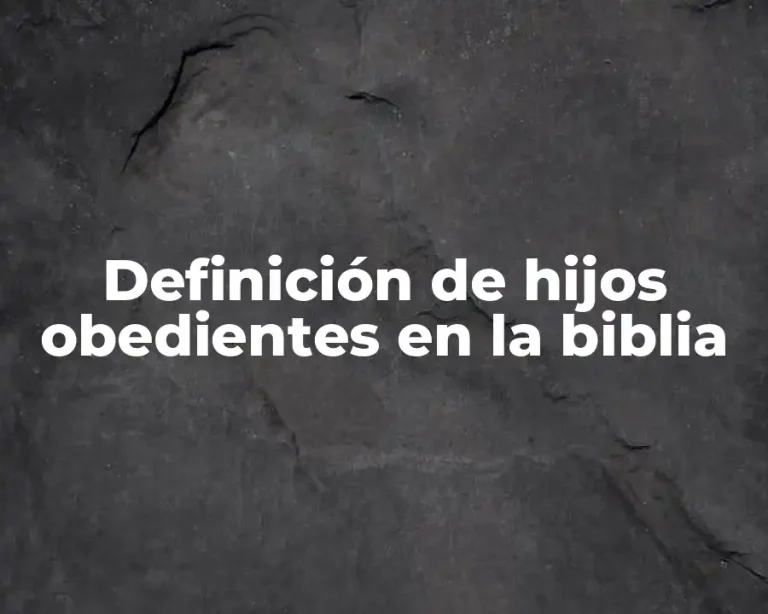 Definición de hijos obedientes en la biblia